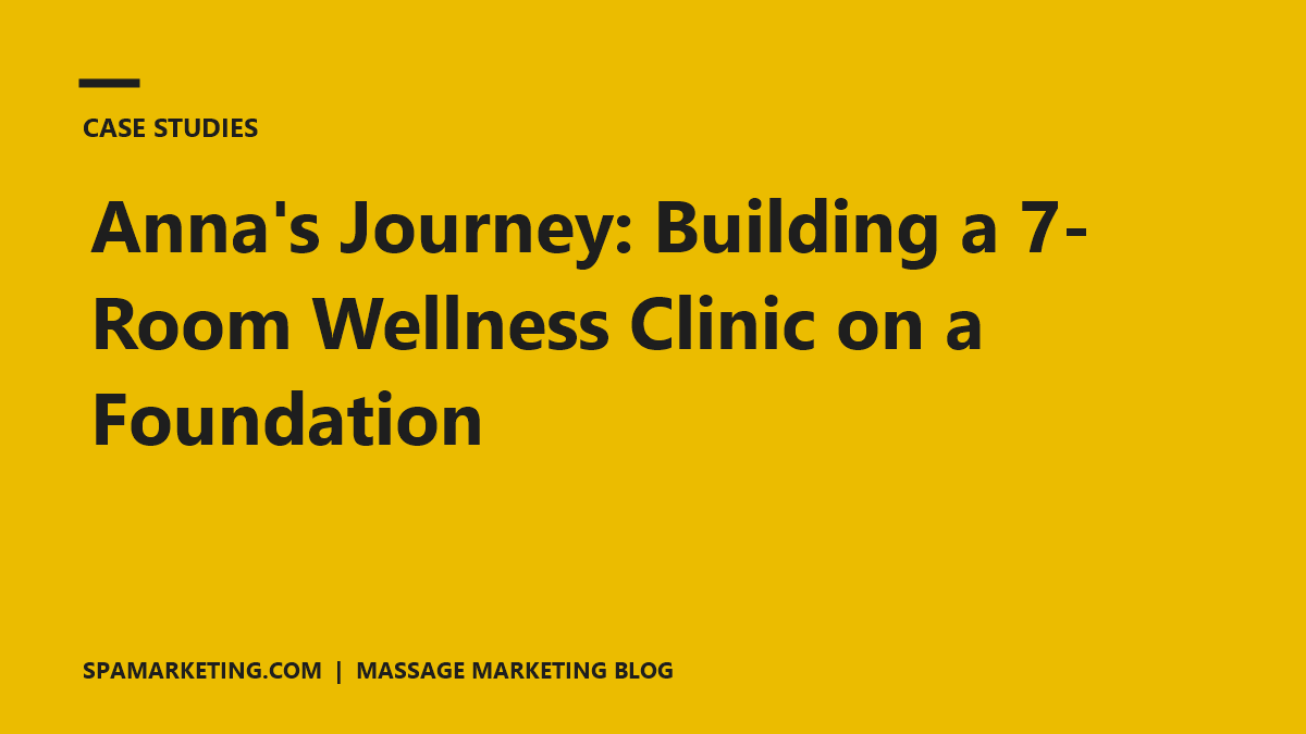 Anna’s Journey: Building a 7-Room Wellness Clinic on a Foundation