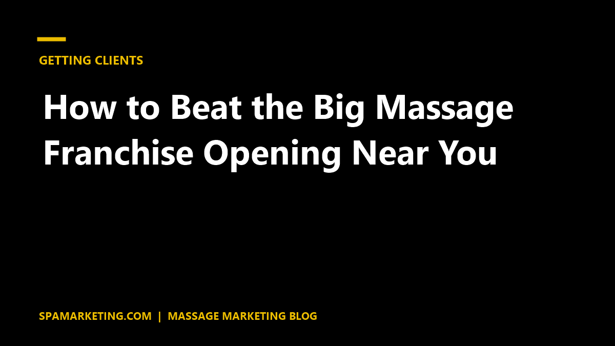 How to Beat the Big Massage Franchise Opening Near You