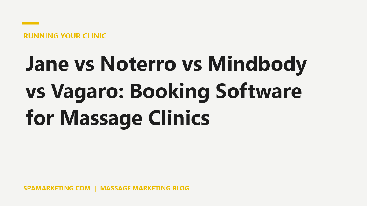 Jane vs Noterro vs Mindbody vs Vagaro: Booking Software for Massage Clinics