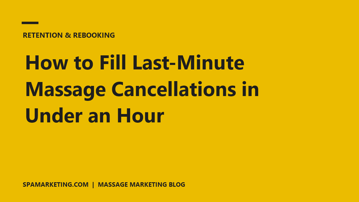 How to Fill Last-Minute Massage Cancellations in Under an Hour