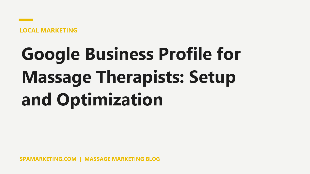 Google Business Profile for Massage Therapists: Setup and Optimization