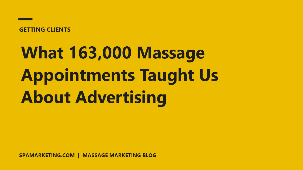 What 163,000 Massage Appointments Taught Us About Advertising