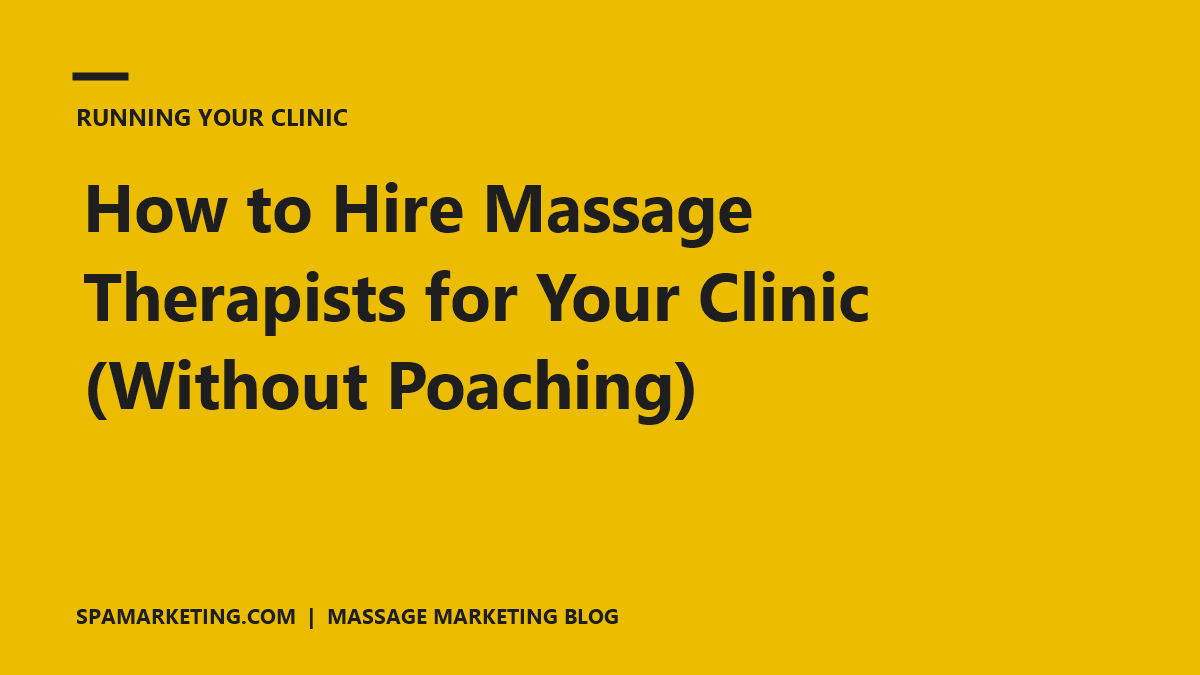 How to Hire Massage Therapists for Your Clinic (Without Poaching)