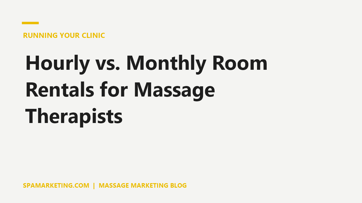 Hourly vs. Monthly Room Rentals for Massage Therapists