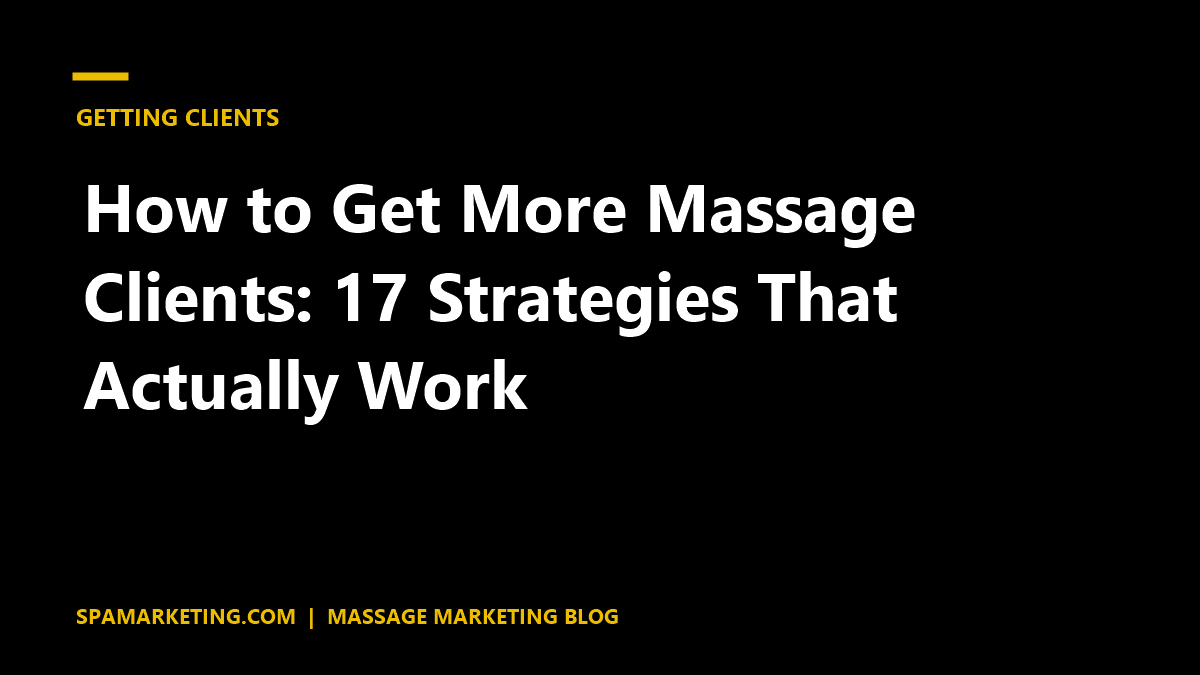How to Get More Massage Clients: 17 Strategies That Actually Work