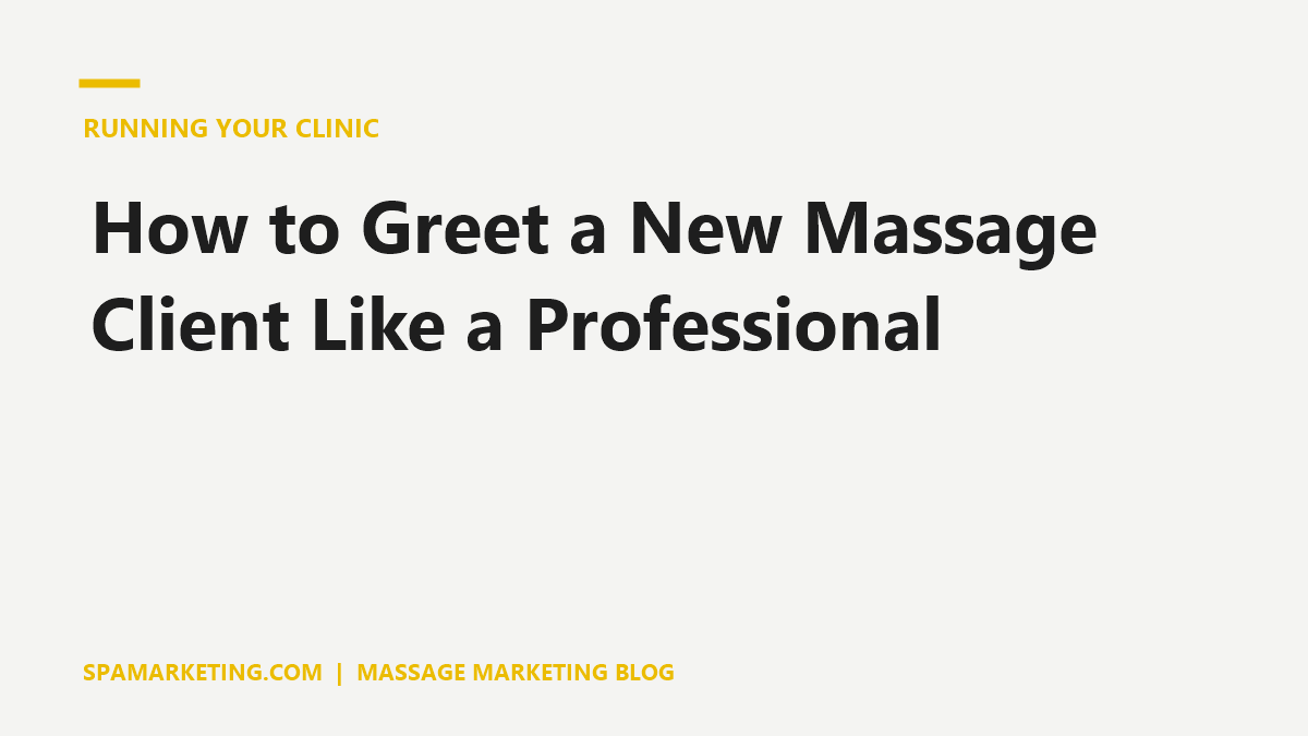How to Greet a New Massage Client Like a Professional