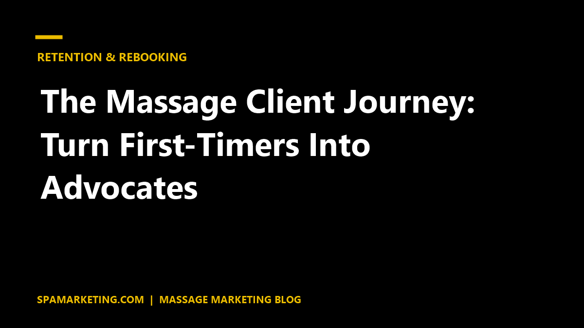 The Massage Client Journey: Turn First-Timers Into Advocates