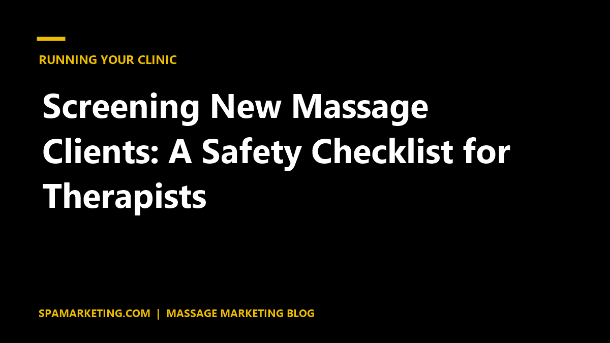 Screening New Massage Clients: A Safety Checklist for Therapists
