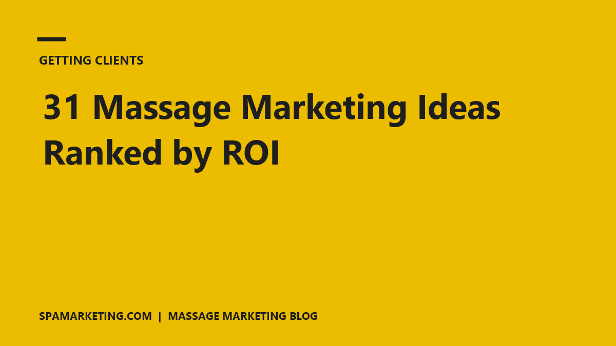 31 Massage Marketing Ideas Ranked by ROI