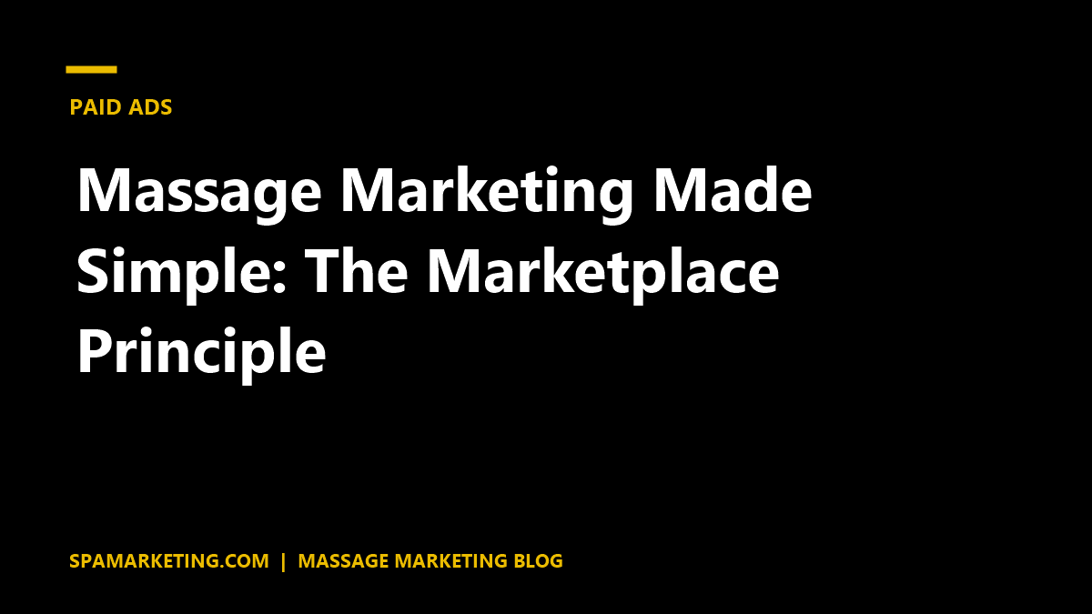 Massage Marketing Made Simple: The Marketplace Principle