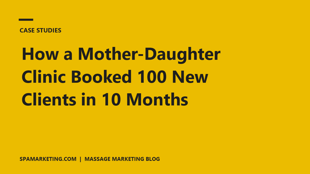 How a Mother-Daughter Clinic Booked 100 New Clients in 10 Months