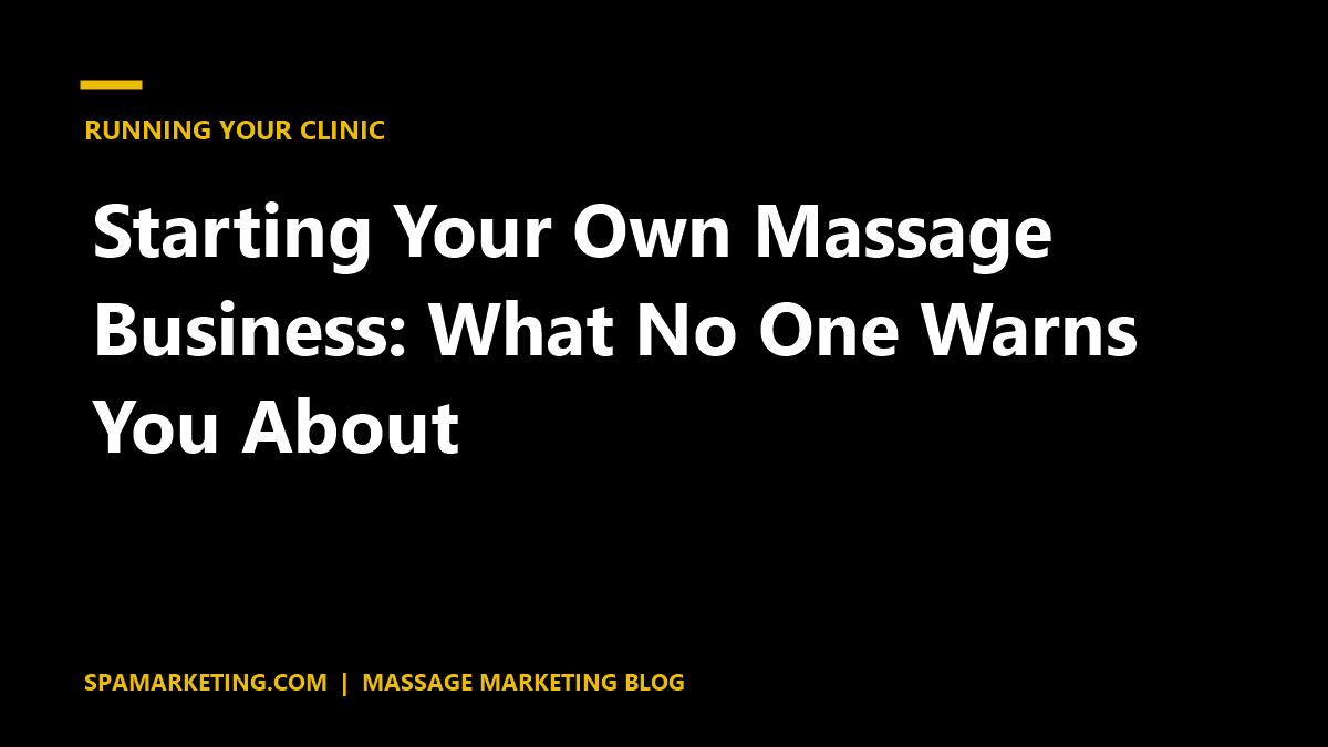 Starting Your Own Massage Business: What No One Warns You About
