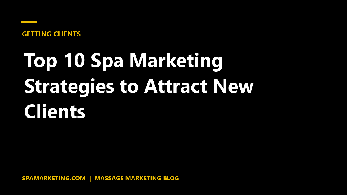 Top 10 Spa Marketing Strategies to Attract New Clients
