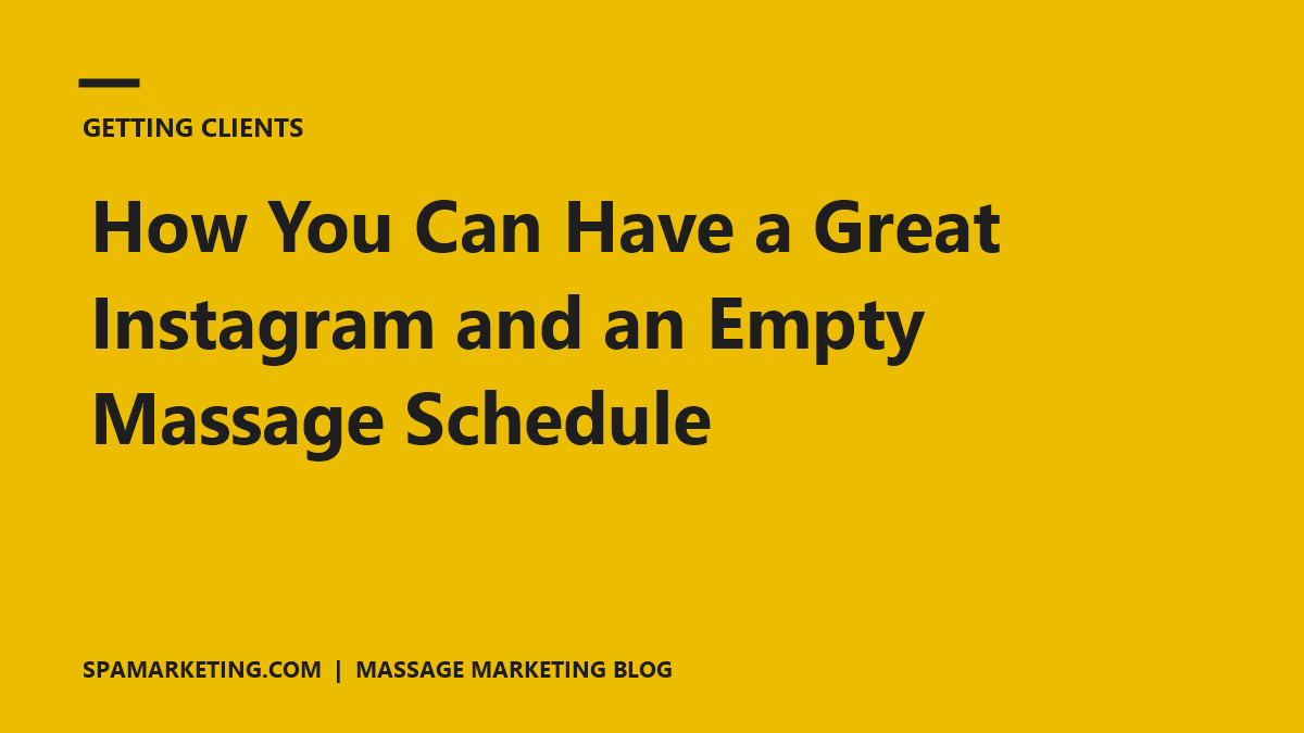 How You Can Have a Great Instagram and an Empty Massage Schedule