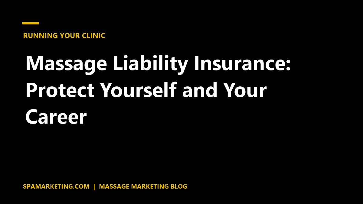 Massage Liability Insurance: Protect Yourself and Your Career