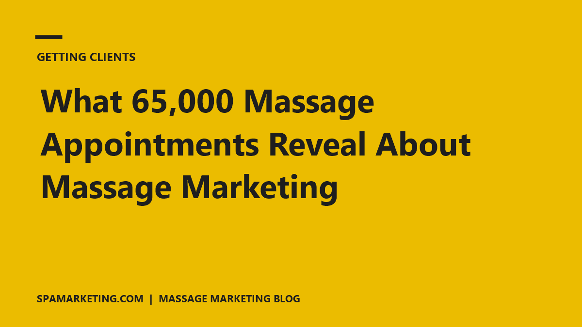 What 65,000 Massage Appointments Reveal About Massage Marketing